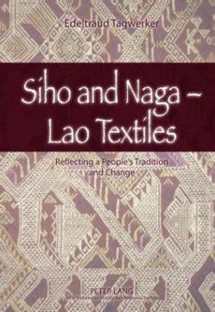 Hardcover Siho and Naga - Lao Textiles; Reflecting a People's Tradition and Change Book