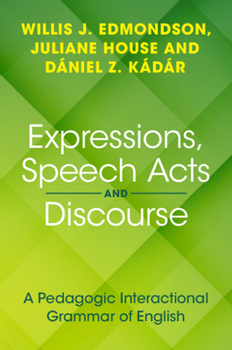Paperback Expressions, Speech Acts and Discourse: A Pedagogic Interactional Grammar of English Book