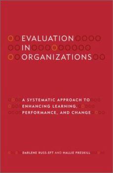 Hardcover Evaluation in Organizations a Systematic Approach to Enhancing Learning, Performance, and Change Book