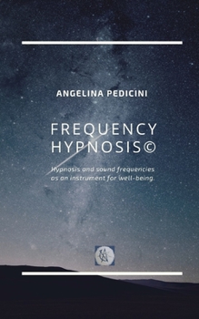 Paperback FREQUENCY HYPNOSIS(c): Hypnosis and sound frequencies as an instrument for well-being. Book