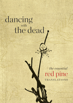 Paperback Dancing with the Dead: The Essential Red Pine Translations Book