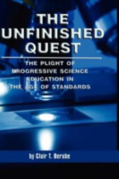 Hardcover The Unfinished Quest: The Plight of Progressive Science Education in the Age of Standards (Hc) Book