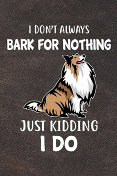 Paperback I Don't Always Bark For Nothing Just Kidding I Do: Collie Puppy Dog 2020 2021 Monthly Weekly Planner Calendar Schedule Organizer Appointment Journal N Book