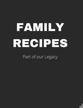 Paperback Blank Cookbook: Family recipes - Part of our Legacy: Our Family Recipes Journal - DIY Cookbook - Blank Recipe pages - 8.5"x 11" Large Book