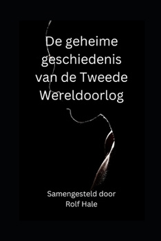 Paperback De geheime geschiedenis van de Tweede Wereldoorlog [Dutch] Book