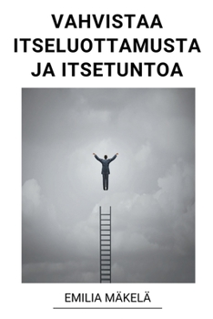 Paperback Vahvistaa Itseluottamusta ja Itsetuntoa [Finnish] Book