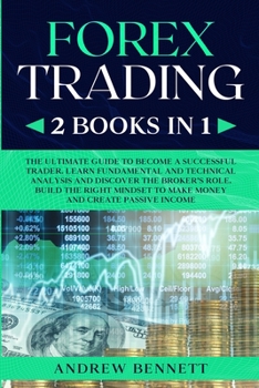 Forex Trading: 2 Books in 1: Master the Financial Market and Start Investing in Bitcoin. Learn Effective Strategies to Maximize your Profits. Discover the Right Mindset to Make Money