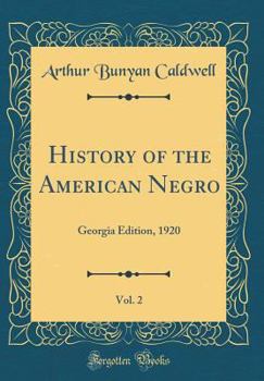 History of the American Negro, Vol. 2: Georgia Edition, 1920 (Classic Reprint)