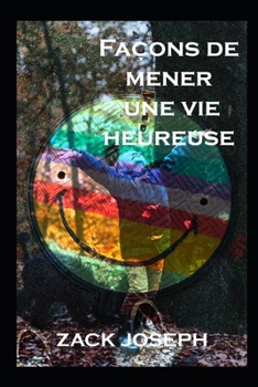 Paperback façons de mener une vie heureuse [French] Book