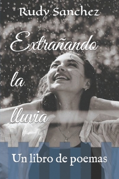 Paperback Extrañando la lluvia: Un libro de poemas Book