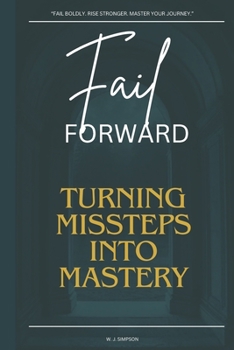 Paperback Fail Forward: Turning Missteps to Mastery Book
