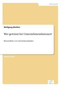 Paperback Wer gewinnt bei Unternehmensfusionen?: Börseneffekte von Unternehmenskäufen [German] Book