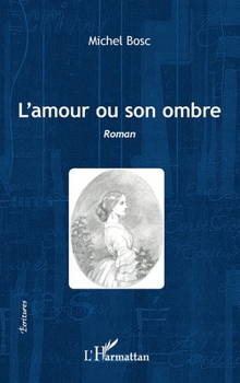 L'amour ou son ombre: Roman (Écritures) (French Edition)