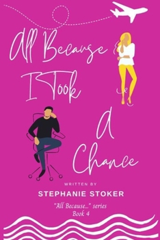 All Because I Took A Chance: A Sweet Romance: Secret Millionaire Shy Guy Clean Contemporary LDS Romance Novel