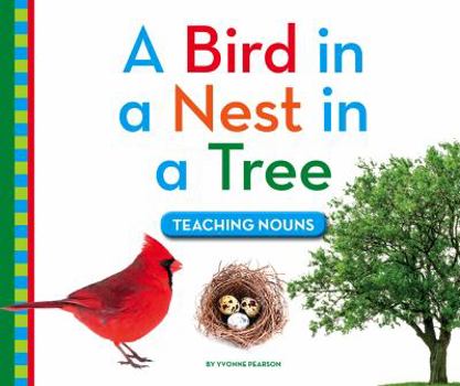 Library Binding A Bird in a Nest in a Tree: Teaching Nouns Book