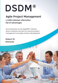 Paperback DSDM(R) - Agile Project Management - a (still) unknown alternative full of advantages: An introduction to the AgilePM(R) method, which combines the be Book