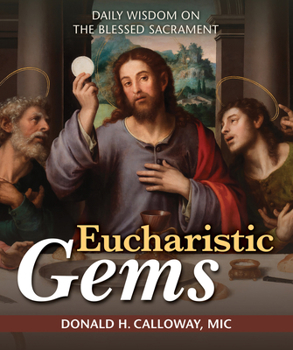 Paperback Eucharistic Gems: Daily Wisdom on the Blessed Sacrament Book