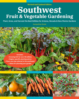 Paperback Southwest Fruit & Vegetable Gardening, 2nd Edition: Plant, Grow, and Harvest the Best Edibles for Arizona, Nevada & New Mexico Gardens Book