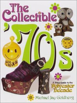 Paperback The Collectible '70s: A Price Guide to the Polyester Decade Book