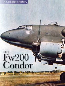 Hardcover The Fw200 Condor: A Complete History Book
