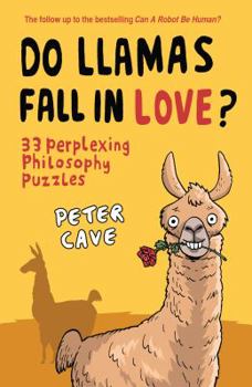 Paperback Do Llamas Fall in Love?: 33 Perplexing Philosophy Puzzles Book