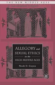 Allegory and Sexual Ethics in the High Middle Ages - Book  of the New Middle Ages