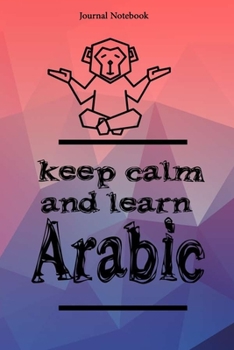 Paperback Keep Calm And Learn Arabic Journal Notebook Sheet 9x6 Inches 120 Pages with bleed Book