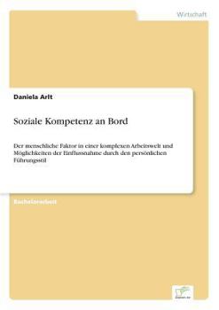 Paperback Soziale Kompetenz an Bord: Der menschliche Faktor in einer komplexen Arbeitswelt und Möglichkeiten der Einflussnahme durch den persönlichen Führungsst [German] Book