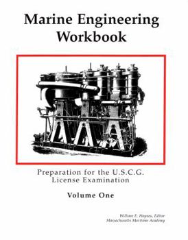 Paperback Marine Engineering Workbook Third Edition: Preparation for the U. S. C. G. License Examination (Marine Engineering Workbook, Volume One, Two, and Three) Book
