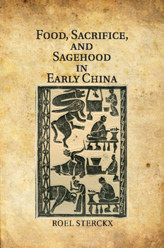 Paperback Food, Sacrifice, and Sagehood in Early China Book