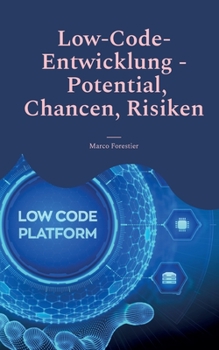Paperback Low-Code-Entwicklung - Potential, Chancen, Risiken: Effiziente Anwendungserstellung für moderne Unternehmen [German] Book