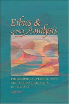 Hardcover Ethics & Analysis: Philosophical Perspectives and Their Application in Therapy Book