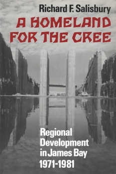 Paperback A Homeland for the Cree: Regional Development in James Bay, 1971-1981 Book