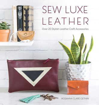 Paperback Sew Luxe Leather: Over 20 Stylish Leather Craft Accessories Book