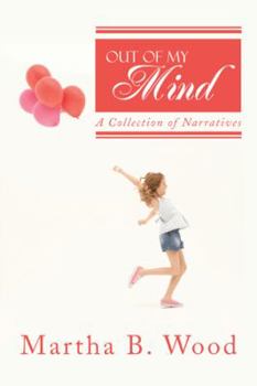 Paperback Out of My Mind: A Collection of Narratives Book