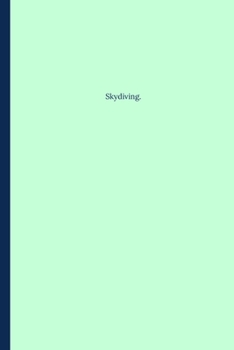 Skydiving: Logbook for Recording Jumps (6" X 9")