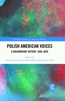 Hardcover Polish American Voices: A Documentary History, 1608-2020 Book