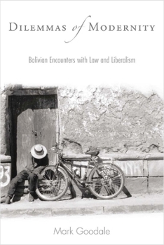 Paperback Dilemmas of Modernity: Bolivian Encounters with Law and Liberalism Book