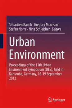 Hardcover Urban Environment: Proceedings of the 11th Urban Environment Symposium (Ues), Held in Karlsruhe, Germany, 16-19 September 2012 Book