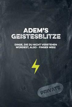 Paperback Adem's Geistesblitze - Dinge, die du nicht verstehen würdest, also - Finger weg! Private: Cooles Notizbuch ca. A5 für alle Männer 108 Seiten mit Punkt [German] Book