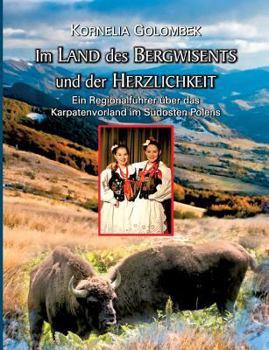 Paperback Im Land des Bergwisents und der Herzlichkeit: Ein touristischer Regionalführer über das Karpatenvorland im Südosten Polens [German] Book