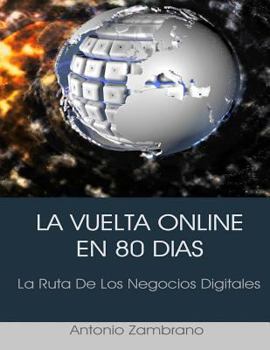 Paperback La Vuelta Online en 80 Dias: La Ruta De Los Negocios Digitales [Spanish] Book
