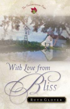 With Love from Bliss: A Novel (Glover, Ruth. Saskatchewan Saga.) - Book #2 of the Saskatchewan Saga