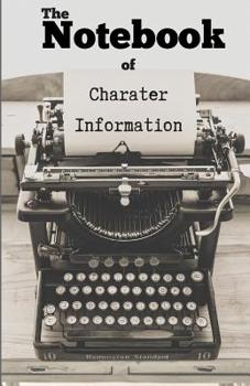 Paperback The notebook of character information: For Fiction writers & Screenwriters Book