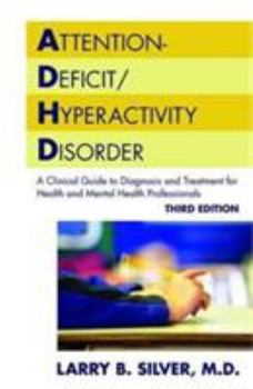 Paperback Attention-Deficit/Hyperactivity Disorder: A Clinical Guide to Diagnosis and Treatment for Health and Mental Health Professionals Book