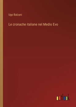 Paperback Le cronache italiane nel Medio Evo [Italian] Book