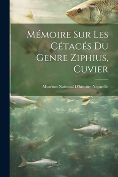 Paperback Mémoire sur les Cétacés du genre Ziphius, Cuvier [French] Book