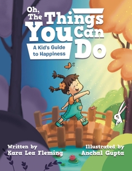 Paperback Oh, the Things You Can Do: A Kid's Guide to Happiness Book