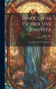 Hardcover Innocentia Victrix Sive Genovefa: ... À Collegio S. J. Colon. Dedicata Book