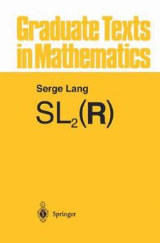 SL2 (R) - Book #105 of the Graduate Texts in Mathematics